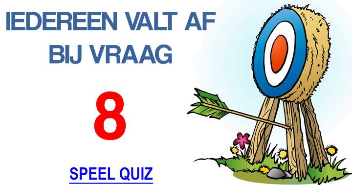 Hoeveel van deze 10 vragen kun jij correct beantwoorden?