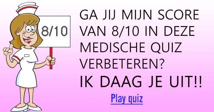 Medische quiz voor alle amateur medici!!