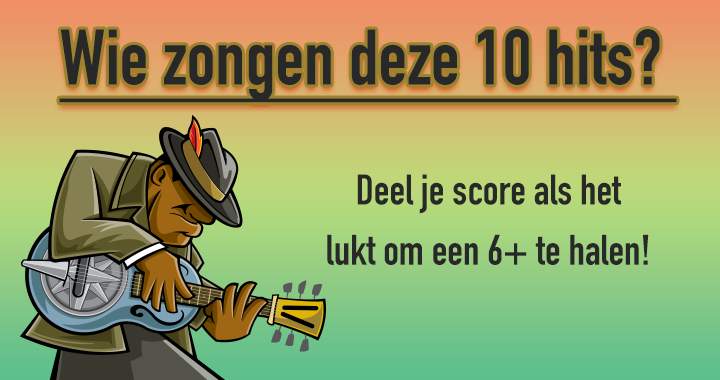 Ken jij de artiesten van deze 10 hits?