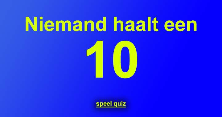 Niemand haalt een 10