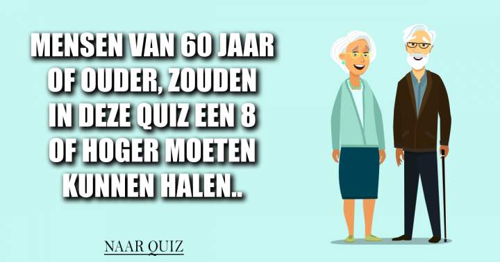 Ouderen moeten kunnen scoren in deze quiz!