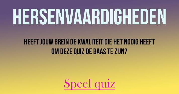 Test de kwaliteit van je hersens met deze quiz